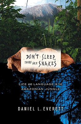 Don't Sleep, There Are Snakes: Life and Language in the Amazonian Jungle