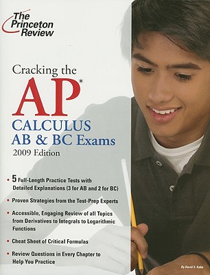 Cracking the AP Calculus AB & BC Exams, 2009 Edition (College Test Preparation)