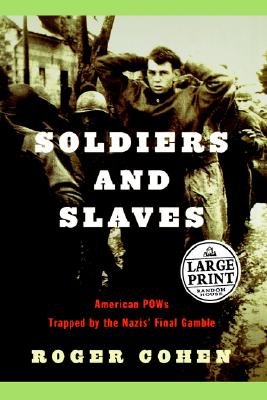 Soldiers and Slaves : American POWs Trapped by the Nazis' Final Gamble ( Random House Large Print Edition )