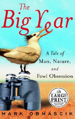The Big Year: A Tale of Man, Nature, and Fowl Obsession (Random House Large Print)