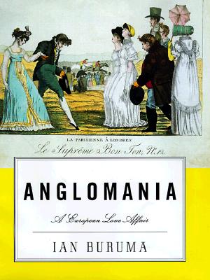 Anglomania: A European Love Affair