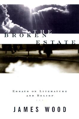 The Broken Estate: Essays on Literature and Belief