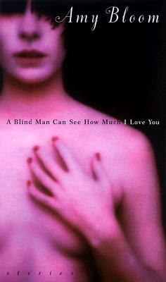 A Blind Man Can See How Much I Love You: Stories