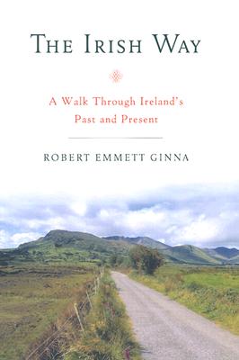 The Irish Way: A Walk Through Ireland's Past and Present