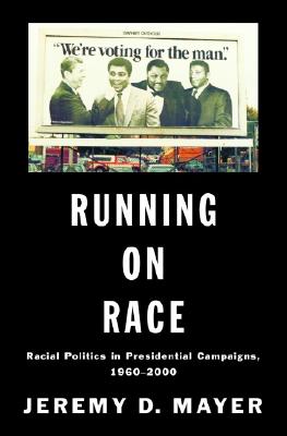 Running on Race: Racial Politics in Presidential Campaigns 1960-2000