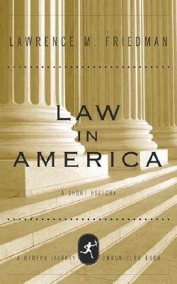 Law in America: A Short History (Modern Library Chronicles)