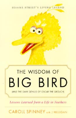 Wisdom of Big Bird (and the Dark Genius of Oscar the Grouch): Lessons from a Life in Feathers