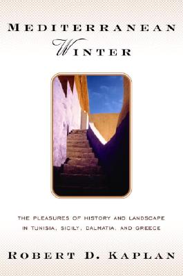 Mediterranean Winter: The Pleasures of History and Landscape in Tunisia, Sicily, Dalmatia, and Greece