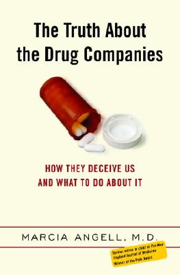 Image for The Truth About the Drug Companies: How They Deceive Us and What to Do About It