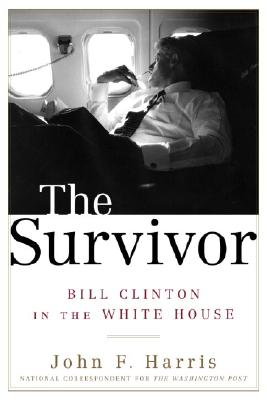 The Survivor: Bill Clinton in the White House