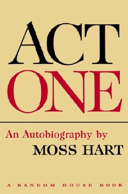 Act One: An Autobiography by Moss Hart
