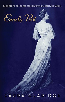 Emily Post: Daughter of the Gilded Age, Mistress of American Manners