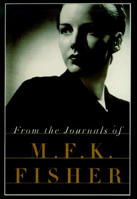 From the Journals of M.F.K. Fisher