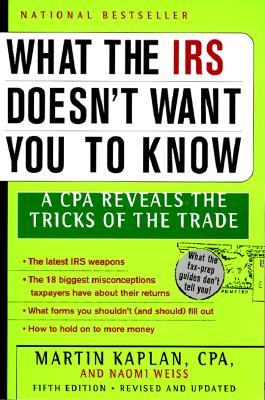Image for What the IRS Doesn't Want You to Know: A CPA Reveals the Tricks of the Trade What the IRS Doesn't Want You to Know: A CPA Reveals the Tricks of the Trade