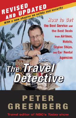 TRAVEL DETECTIVE: HOW TO GET THE BEST SERVICE AND THE BEST DEALS FROM AIRLINES, HOTELS, CRUISE SHIPS & CAR RENTAL AGENCIES