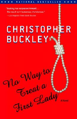 No Way to Treat a First Lady: A Novel