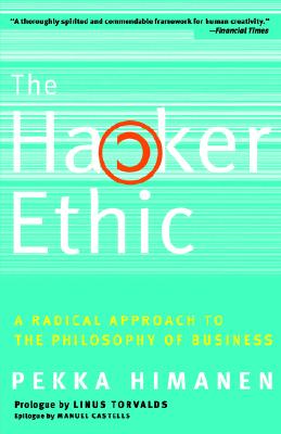 The Hacker Ethic: A Radical Approach to the Philosophy of Business