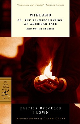 Wieland: or, The Transformation: An American Tale and Other Stories (Modern Library Classics)