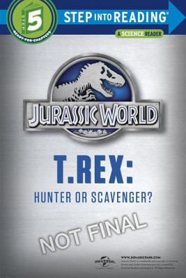 Image for T. Rex: Hunter or Scavenger? (Jurassic World) (Step into Reading)