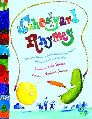 Schoolyard Rhymes: Kids' Own Rhymes for Rope-Skipping, Hand Clapping, Ball Bouncing, and Just Plain Fun
