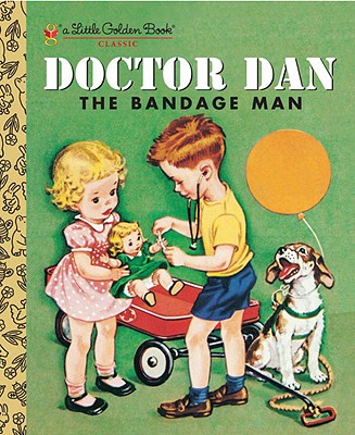 Doctor Dan : The Bandage man (Little Golden book)