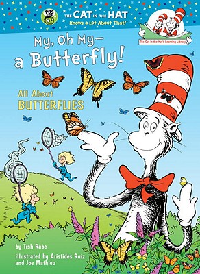 Image for My, Oh My--A Butterfly!: All About Butterflies (Cat in the Hat's Learning Library) My, Oh My--A Butterfly!: All About Butterflies (Cat in the Hat's Learning Library)