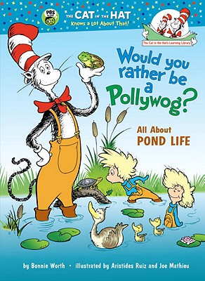 Image for Would You Rather Be a Pollywog: All About Pond Life (Cat in the Hat's Learning Library) Would You Rather Be a Pollywog: All About Pond Life (Cat in the Hat's Learning Library)