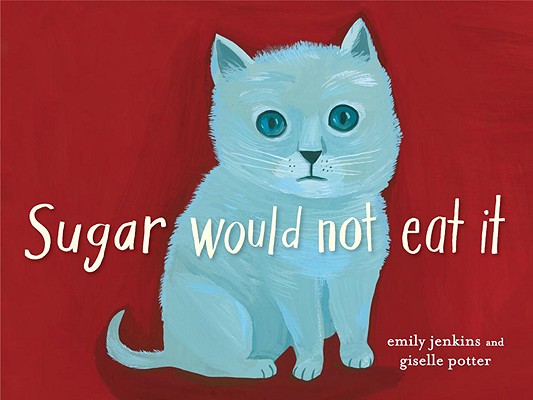 Image for Sugar Would Not Eat It Sugar Would Not Eat It