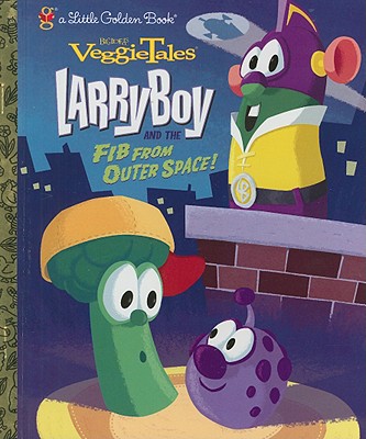 LarryBoy & the Fib from Outer Space! (VeggieTales) (Little Golden Book)