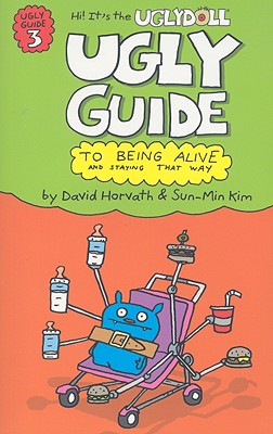 The Ugly Guide to Being Alive and Staying That Way (Uglydolls)