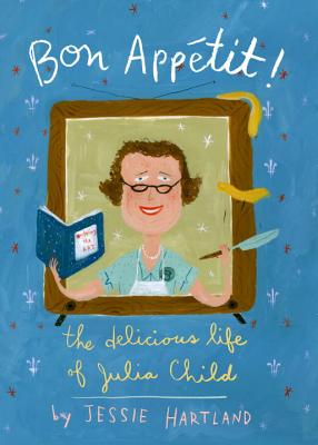Image for Bon Appetit! The Delicious Life of Julia Child