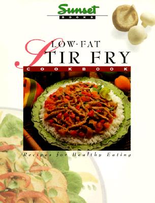 Low-Fat Stir-Fry Cook Book: Recipes for Healthy Eating