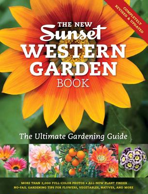The New Western Garden Book: The Ultimate Gardening Guide (Sunset Western Garden Book)