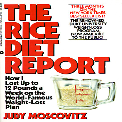 Rice Diet Report: How I Lost Up to 12 Pounds a Week on the World Famous Weight-Loss Plan