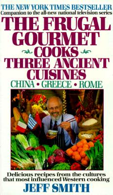 The Frugal Gourmet Cooks Three Ancient Cuisines China * Greece * Rome