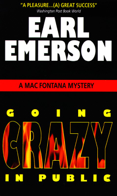 Going Crazy in Public A Mac Fontana Mystery, Emerson, Earl W. Going Crazy in Public A Mac Fontana Mystery, Emerson, Earl W.