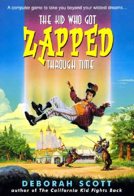 The Kid Who Got Zapped Through Time (An Avon Camelot Book)