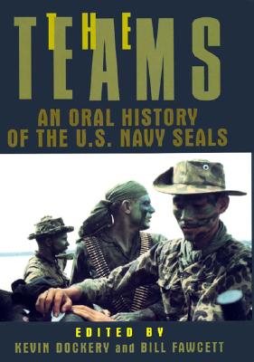 The Teams; The Teams An Oral History of the U. S. Navy Seals