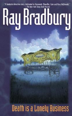 Death Is a Lonely Business: A Fantastical Noir Mystery Where a Writer's Imagination Uncovers the Truth Behind a Series of Bizarre Murders