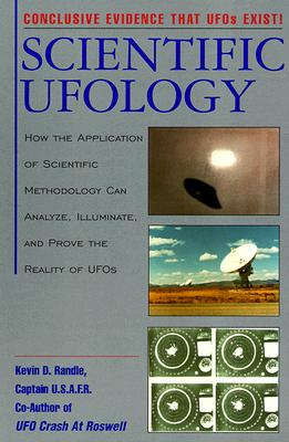 Scientific Ufology: How the Application of Scientific Methodology Can Analyze, Illuminate, and Prove the Reality of Ufos