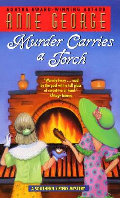 Murder Carries a Torch (A Southern Sisters Mystery) [Mass Market Paperback] George, Anne