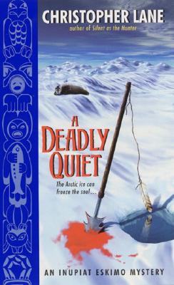 Image for A Deadly Quiet: An Inupiat Eskimo Mystery (Inupiat Eskimo Mysteries)