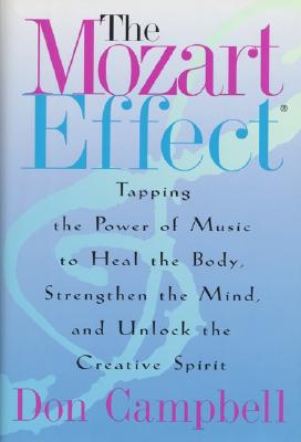 Image for The Mozart Effect: Tapping the Power of Music to Heal the Body, Strengthen the Mind, and Unlock the Creative Spirit