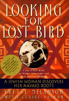 LOOKING FOR LOST BIRD: A JEWISH WOMAN'S DISCOVERY OF HER NAVAJO ROOTS