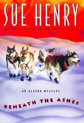 Beneath the Ashes: An Alaska Mystery (Alaska Mysteries)