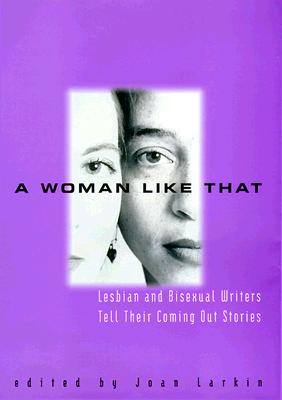 Image for A Woman Like That: Lesbian and Bisexual Writers Tell Their Coming Out Stories