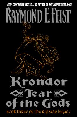 Krondor: Tear of the Gods: Book Three of the Riftwar Legacy (Riftwar Legacy, Bk 3)