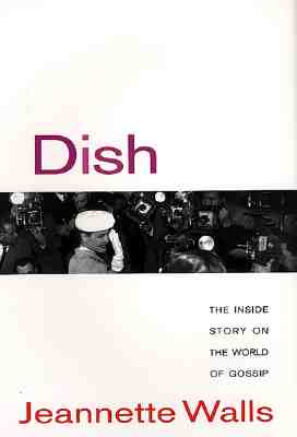 Dish: The Inside Story on the World of Gossip