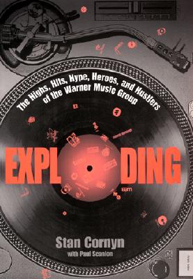 Exploding: The Highs, Hits, Hype, Heroes, and Hustlers of the Warner Music Group