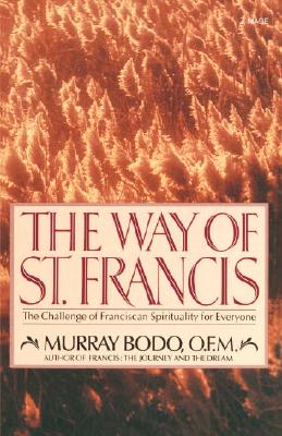 The Way of St. Francis: The Challenge of Franciscan Spirituality for Everyone